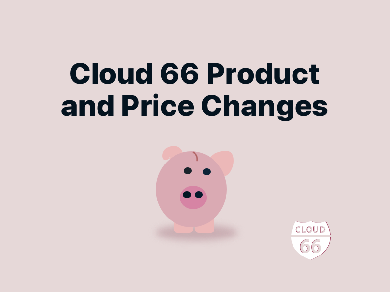 Cloud 66 Product and Price Changes