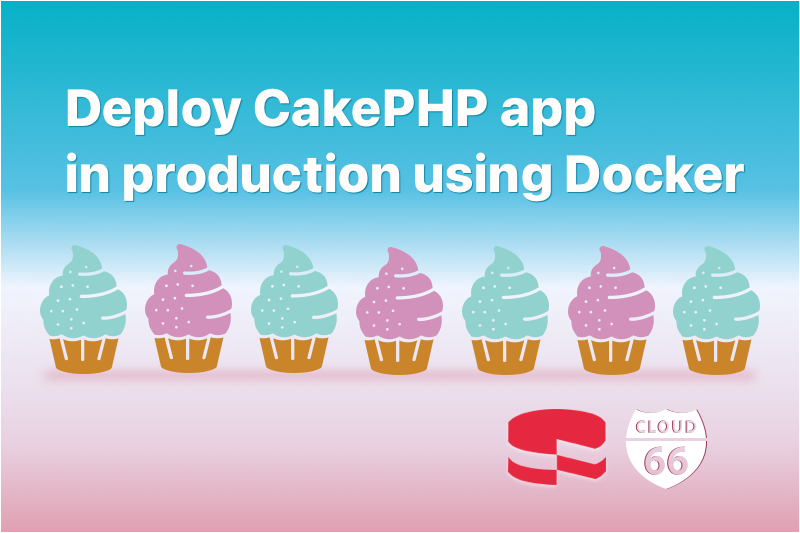 Deploying your CakePHP applications in production using Docker