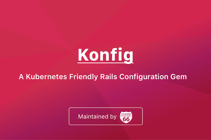introducing-konfig-a-kubernetes-friendly-rails-configuration-gem