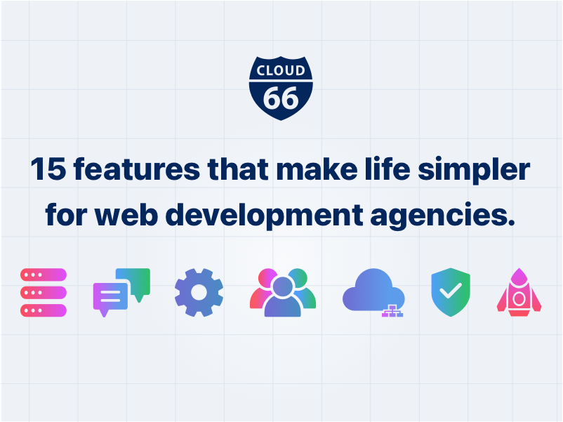 15 features that make life simpler for web development agencies.