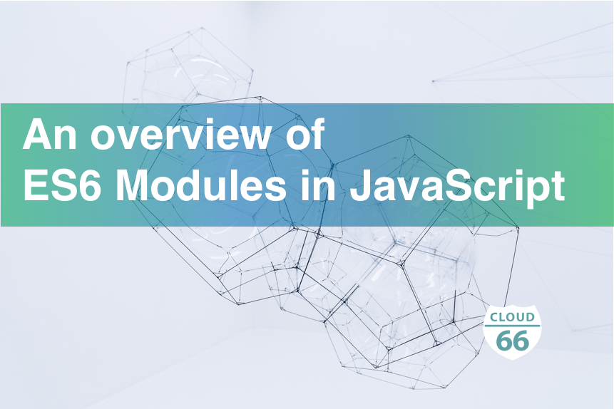 an-overview-of-es6-modules-in-javascript