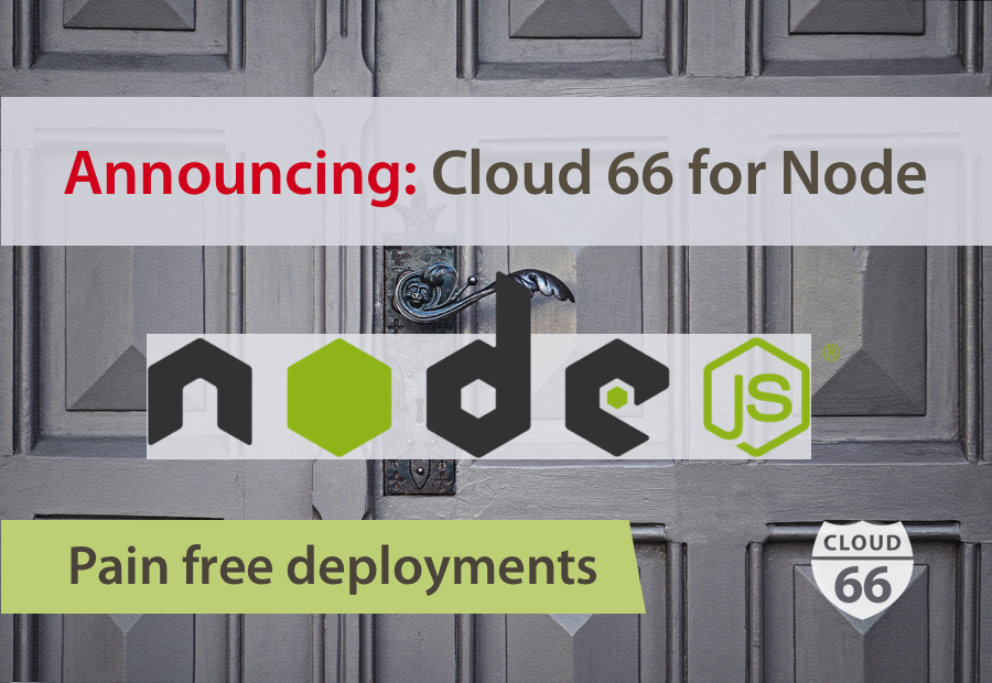 announcements-pain-free-deployments-with-cloud-66-for-node
