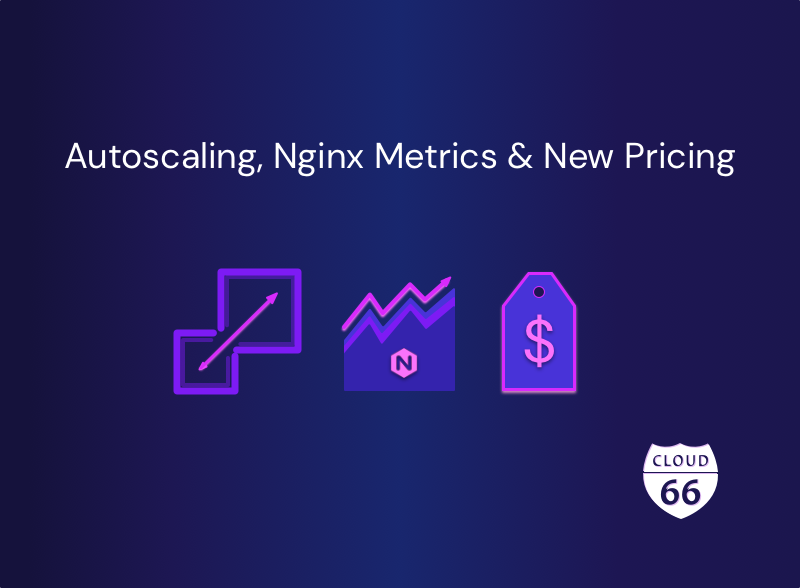 Autoscaling, Nginx Metrics and New Pricing