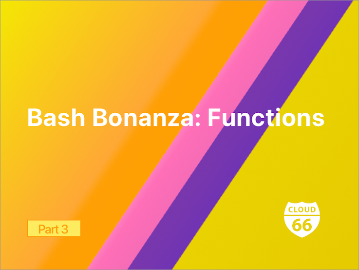 Bash Bonanza Part 3: Functions