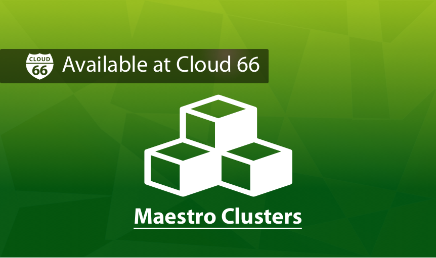 maestro-clusters-for-kubernetes-available-at-cloud66