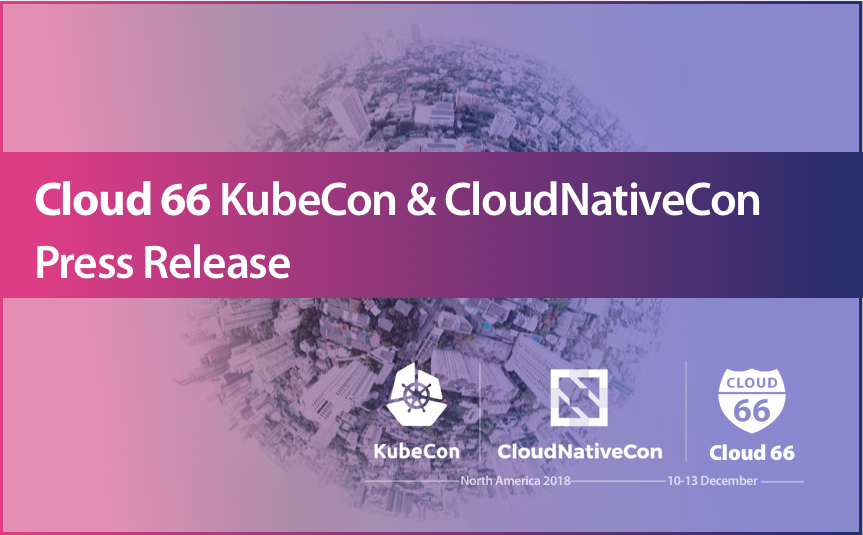 cloud66-kubecon-and-cloudnativecon-seattle-press-release