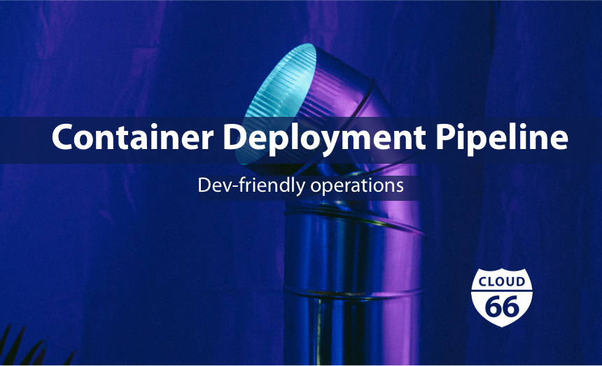cloud66-blog-container-deployment-pipeline-with-dev-friendly-0operations