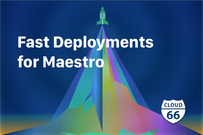 fast-deployments-for-maestro