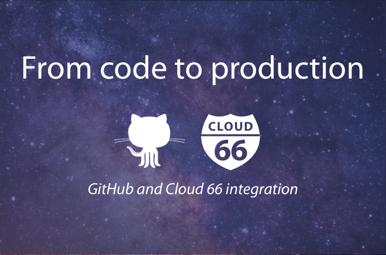 github-cloud-66-a-seamless-integration-to-take-care-of-your-stack-from-code-to-production