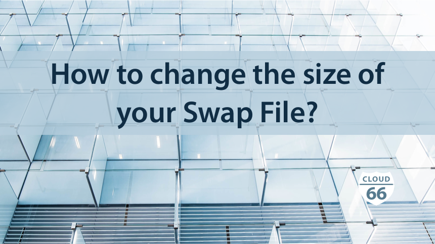 how-to-change-the-size-of-your-swap-file