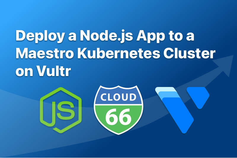 Deploy a Node.js app to a Maestro Kubernetes cluster in under 20 mins