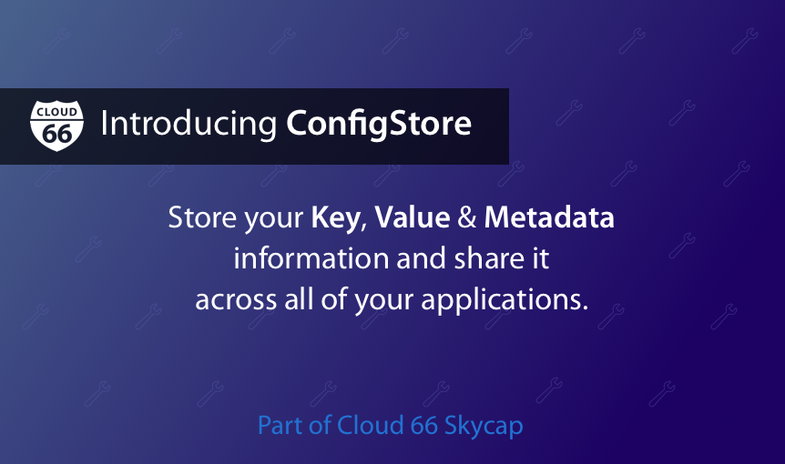 cloud66-introducing-configstore-for-kubernetes