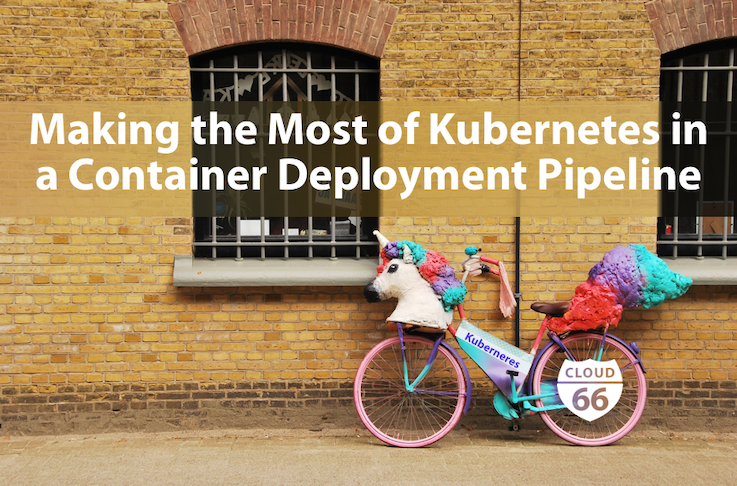 cloud66-blog-making-the-most-of-kubernetes-in-a-container-deployment-pipeline-1