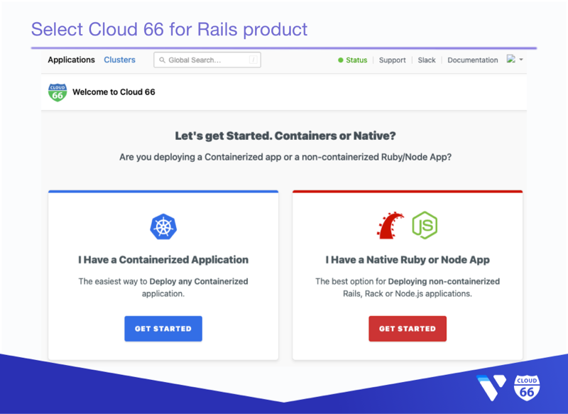 Pick Cloud 66 for Rails product and deploy your Rails application.