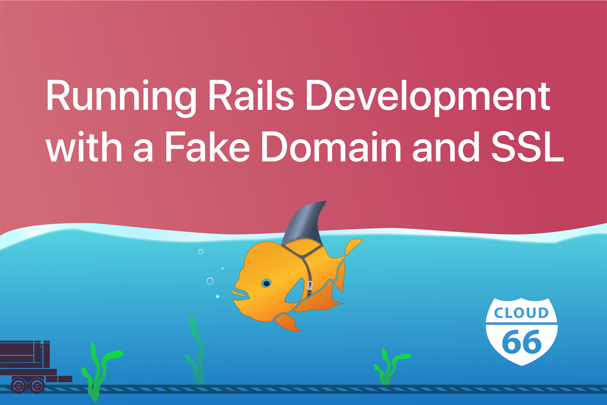 running-rails-development-with-a-fake-domain-and-ssl