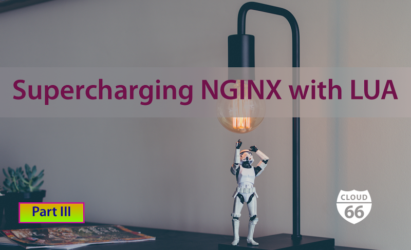 Supercharging NGINX with LUA (Part 3)