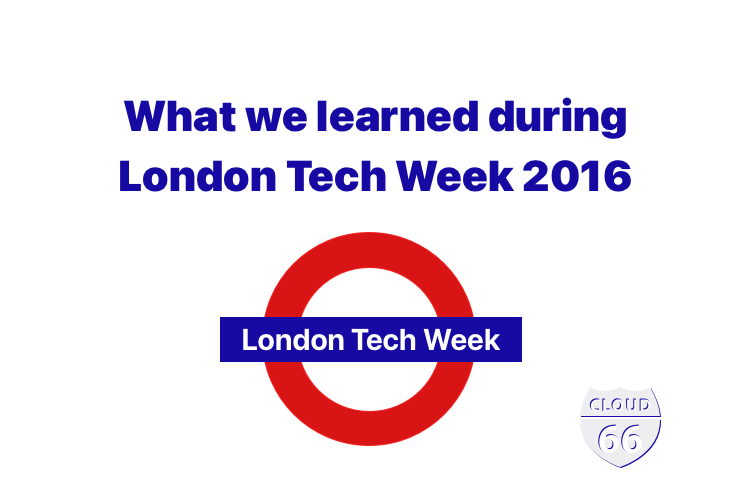 What we learned during London Tech Week 2016